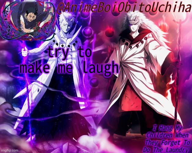 Obito And Madara 6 paths | try to make me laugh | image tagged in obito and madara 6 paths | made w/ Imgflip meme maker