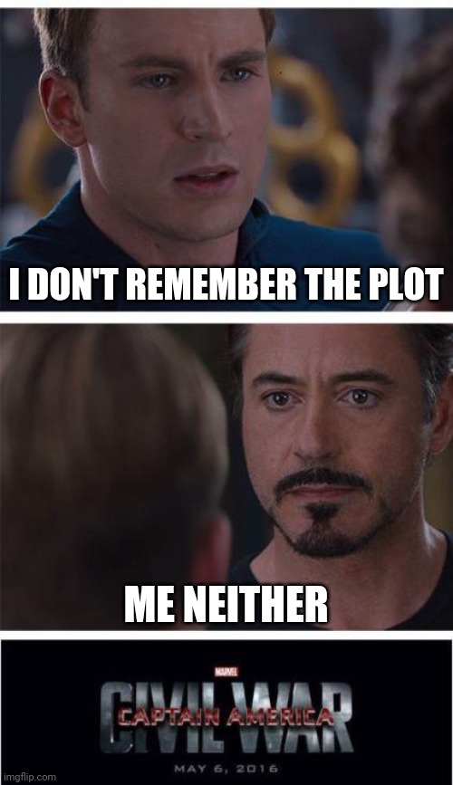 Captain America civil war | I DON'T REMEMBER THE PLOT; ME NEITHER | image tagged in memes,marvel civil war 1 | made w/ Imgflip meme maker