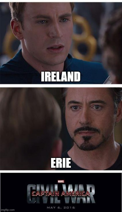 Erieland | IRELAND; ERIE | image tagged in memes,marvel civil war 1,ireland | made w/ Imgflip meme maker