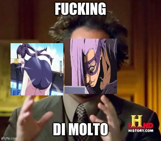 Ancient Aliens Meme | FUCKING; DI MOLTO | image tagged in memes,ancient aliens,goodanimemes | made w/ Imgflip meme maker