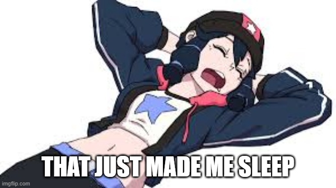 THAT JUST MADE ME SLEEP | made w/ Imgflip meme maker