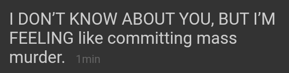 Idk abt you but I'm feeling like committing mass murder Blank Meme Template