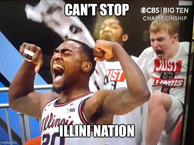 Illini Basketball | CAN’T STOP; ILLINI NATION | image tagged in illinois,basketball,champions,ncaa | made w/ Imgflip meme maker
