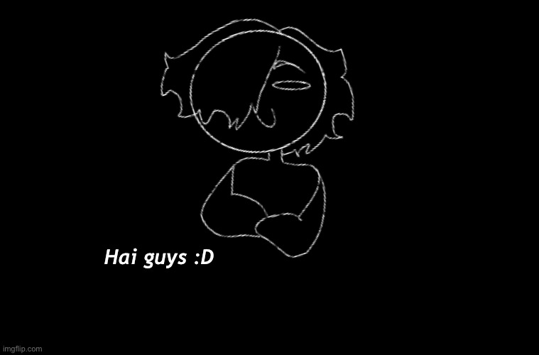 Ok guys I’m like really depressed and I’m going to delete I don’t know what to do I just really messed up and I have no many questions and I really love you guys but I’m leaving; Hai guys :D | made w/ Imgflip meme maker