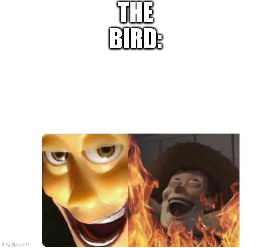 Satanic Woody | THE BIRD: | image tagged in satanic woody | made w/ Imgflip meme maker