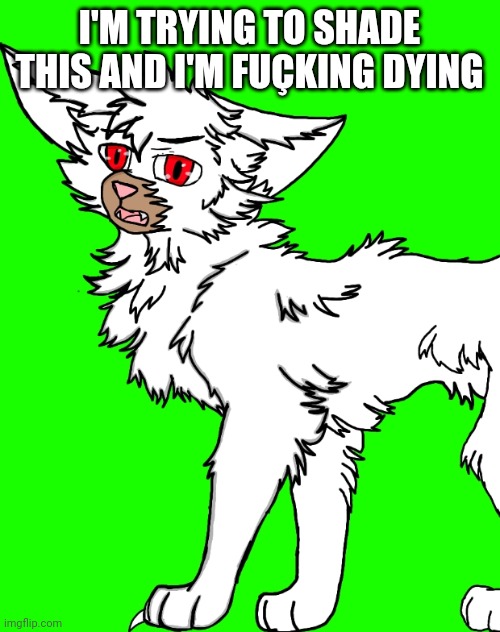 I'M TRYING TO SHADE THIS AND I'M FUÇKING DYING | made w/ Imgflip meme maker