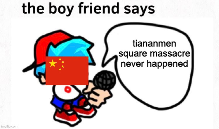 hahah nothing | tiananmen square massacre never happened | image tagged in the boyfriend says | made w/ Imgflip meme maker