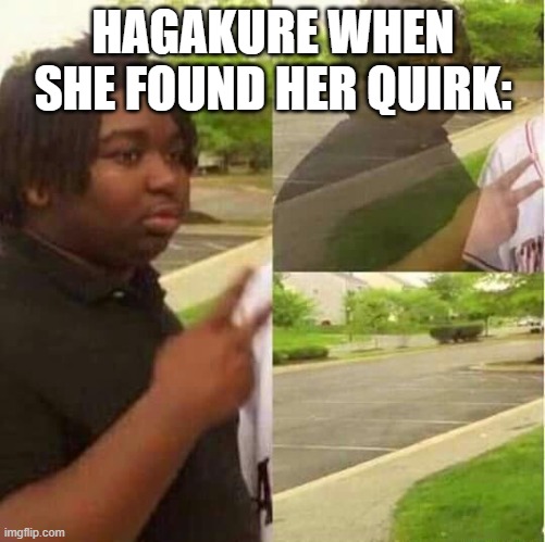 disappearing  | HAGAKURE WHEN SHE FOUND HER QUIRK: | image tagged in disappearing | made w/ Imgflip meme maker