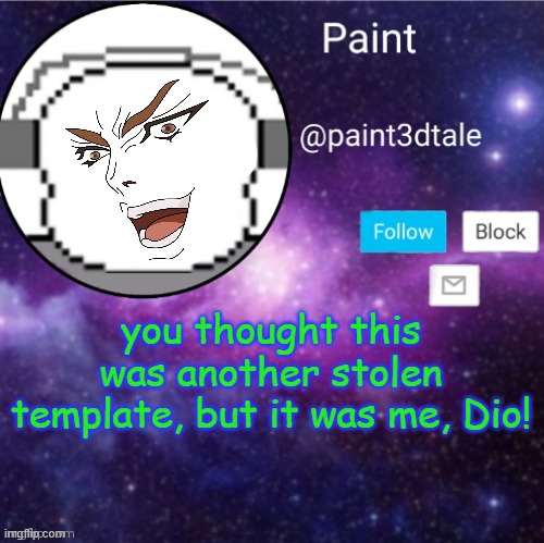 KONO DIO DA | you thought this was another stolen template, but it was me, Dio! | image tagged in paint announces,but it was me dio | made w/ Imgflip meme maker