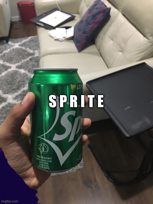 S P R I T E | made w/ Imgflip meme maker