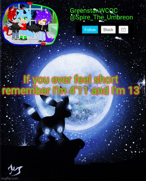 Spire announcement (Greenstar.WCOC) | If you ever feel short remember I'm 4'11 and I'm 13 | image tagged in spire announcement greenstar wcoc | made w/ Imgflip meme maker