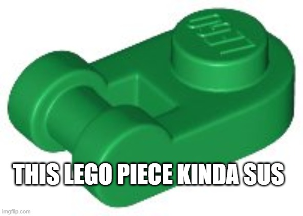 sus | THIS LEGO PIECE KINDA SUS | image tagged in sus,amogus | made w/ Imgflip meme maker