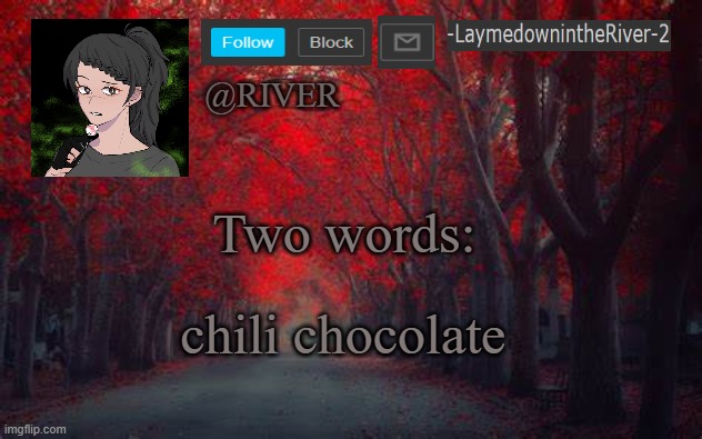 its good | Two words:; chili chocolate | made w/ Imgflip meme maker
