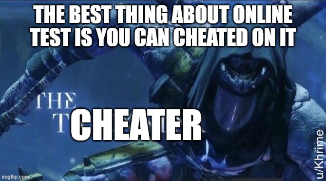 haha google and books go brrrrr | THE BEST THING ABOUT ONLINE TEST IS YOU CAN CHEATED ON IT; CHEATER | image tagged in the trickster | made w/ Imgflip meme maker