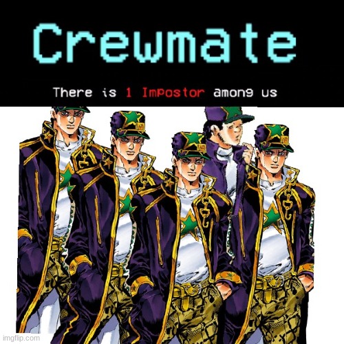 image tagged in jojo's bizarre adventure,there is 1 imposter among us | made w/ Imgflip meme maker