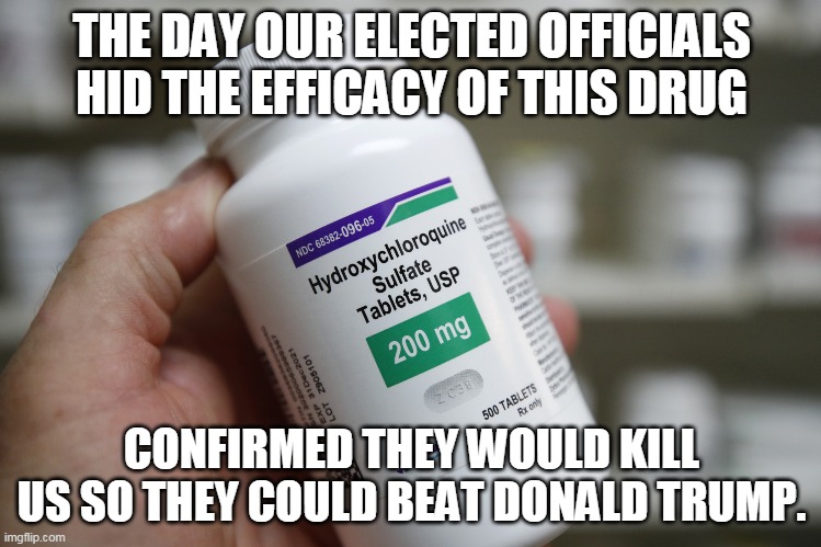 Power at all costs | THE DAY OUR ELECTED OFFICIALS HID THE EFFICACY OF THIS DRUG; CONFIRMED THEY WOULD KILL US SO THEY COULD BEAT DONALD TRUMP. | image tagged in hard to swallow pills | made w/ Imgflip meme maker