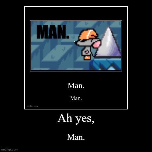 m a n. | image tagged in funny,demotivationals | made w/ Imgflip demotivational maker