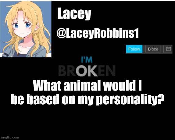 New Trend? | What animal would I be based on my personality? | image tagged in lacey announcement template | made w/ Imgflip meme maker