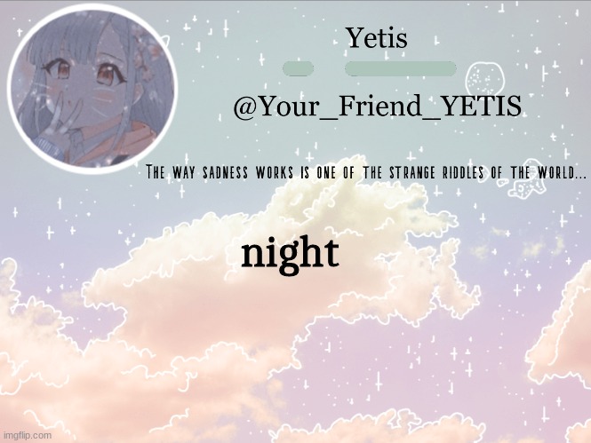 ya | night | image tagged in cloudie yetis | made w/ Imgflip meme maker