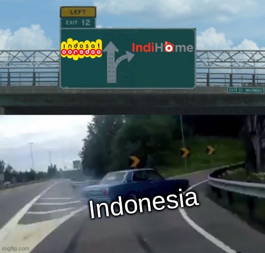 *Ubur-Ubur starts playing* | Indonesia | image tagged in memes,left exit 12 off ramp,indonesia,internet | made w/ Imgflip meme maker