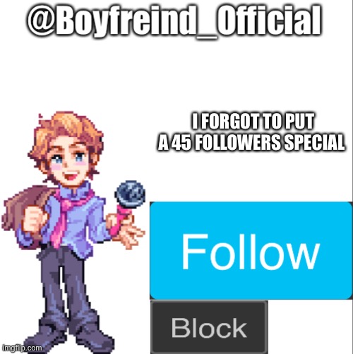 Senpai | I FORGOT TO PUT A 45 FOLLOWERS SPECIAL | image tagged in senpai | made w/ Imgflip meme maker