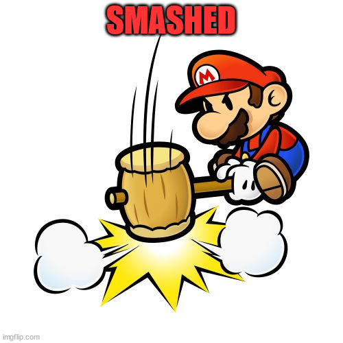 Mario Hammer Smash Meme | SMASHED | image tagged in memes,mario hammer smash | made w/ Imgflip meme maker