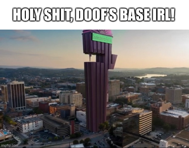 hell yes | HOLY SHIT, DOOF’S BASE IRL! | image tagged in memes,funny,doofenshmirtz | made w/ Imgflip meme maker