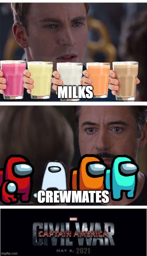 Milks or Crewmates | MILKS; CREWMATES; 2021 | image tagged in memes,marvel civil war 1,among us,milk | made w/ Imgflip meme maker