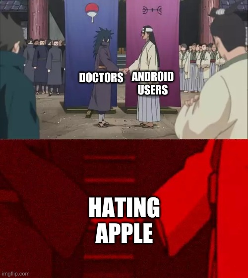 Naruto Handshake Meme Template | ANDROID USERS; DOCTORS; HATING APPLE | image tagged in naruto handshake meme template | made w/ Imgflip meme maker