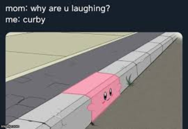 Lmaooooo | image tagged in why are you laughing,kirby | made w/ Imgflip meme maker