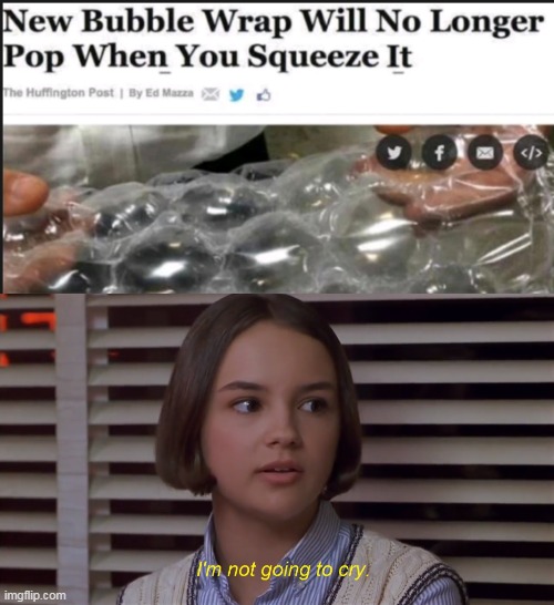 image tagged in mary anne of the baby-sitters club movie i'm not going to cry,memes,bubble wrap | made w/ Imgflip meme maker