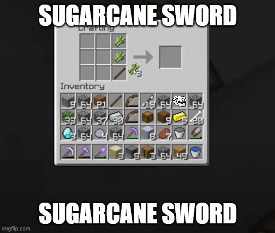 sugarcane sword | SUGARCANE SWORD; SUGARCANE SWORD | image tagged in sugarcane sword | made w/ Imgflip meme maker