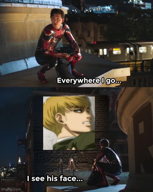 Everywhere I go I see his face | image tagged in everywhere i go i see his face | made w/ Imgflip meme maker