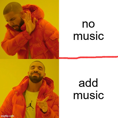 no music add music | image tagged in memes,drake hotline bling | made w/ Imgflip meme maker