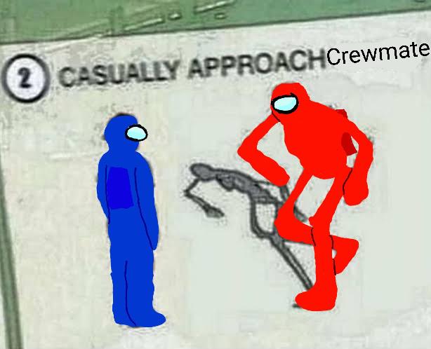 High Quality casually approach crewmate Blank Meme Template