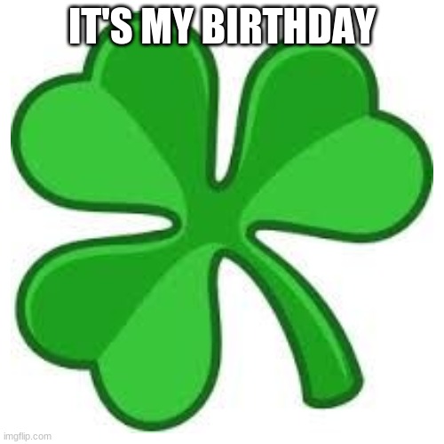 it's my birthday | IT'S MY BIRTHDAY | made w/ Imgflip meme maker