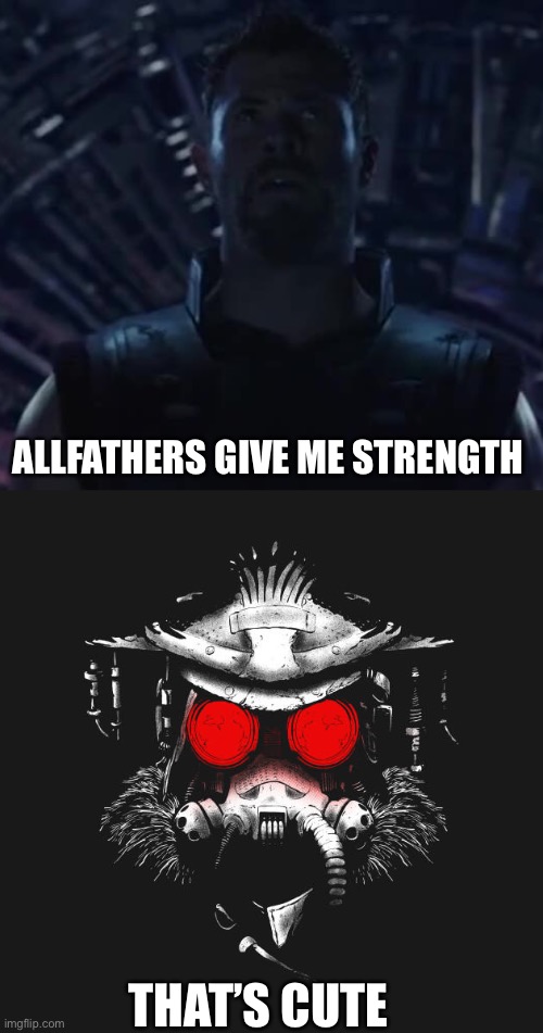 ALLFATHERS GIVE ME STRENGTH; THAT’S CUTE | made w/ Imgflip meme maker