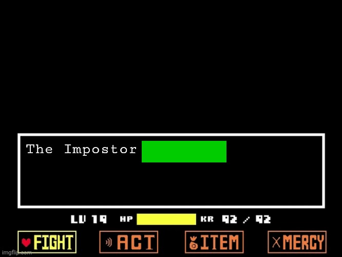 Empty Undertale Battle | The Impostor | image tagged in empty undertale battle | made w/ Imgflip meme maker