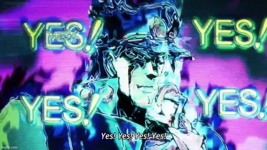 Image tagged in jojo's bizarre adventure,jojo meme,shitpost,if you are  reading the tags you have accepted eternal death - Imgflip