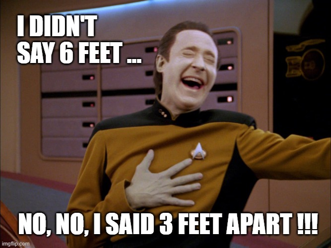 6 Feet or 3 Feet ?? | I DIDN'T SAY 6 FEET ... NO, NO, I SAID 3 FEET APART !!! | image tagged in dr fauci,pandemic | made w/ Imgflip meme maker