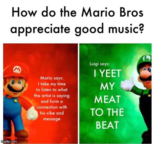 music | image tagged in mario bros views,mario,luigi | made w/ Imgflip meme maker