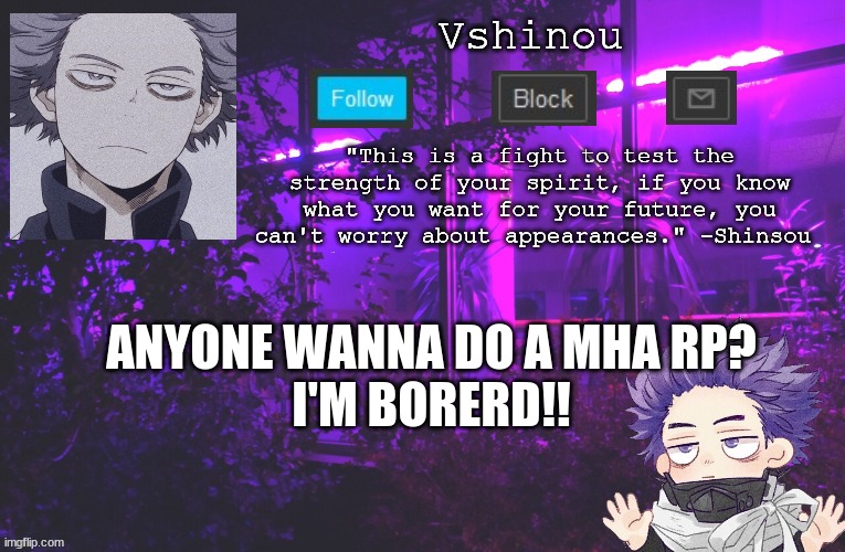 Anyone plz!! | ANYONE WANNA DO A MHA RP?
I'M BORED!! | image tagged in anime,my hero academia | made w/ Imgflip meme maker