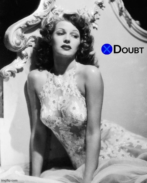 X doubt Rita Hayworth | image tagged in x doubt rita hayworth 2,l a noire press x to doubt,la noire press x to doubt,doubt,actress,model | made w/ Imgflip meme maker