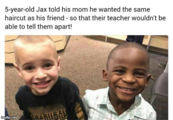 These kids foolin people | image tagged in kids,funny,cute,oh wow are you actually reading these tags,funny memes | made w/ Imgflip meme maker
