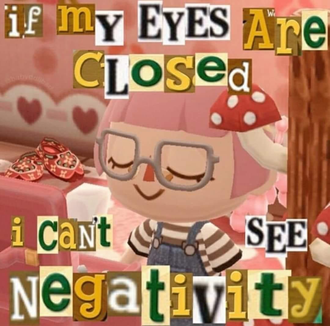 if my eyes are closed i cant see negativity Blank Meme Template