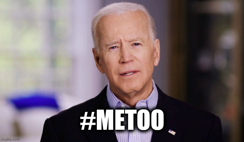 Joe Biden 2020 | #METOO | image tagged in joe biden 2020 | made w/ Imgflip meme maker