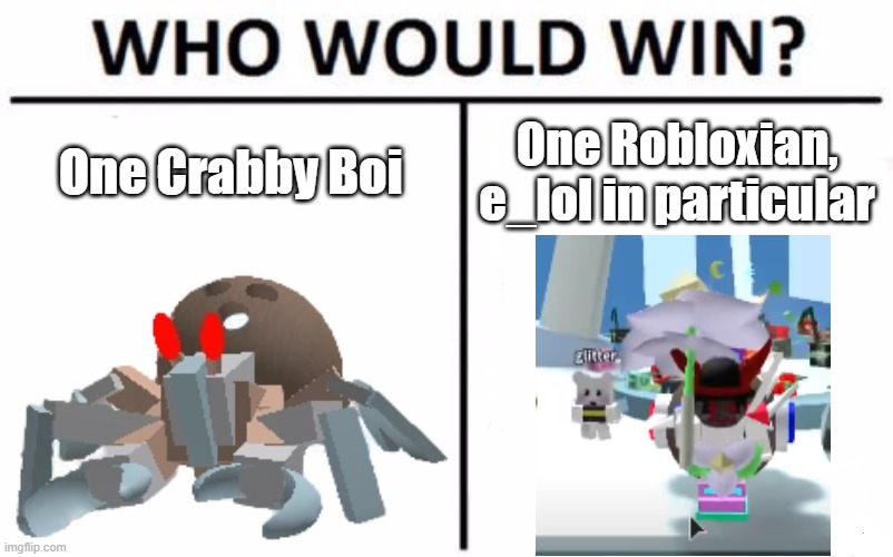 Coconut Crab vs e_lol | One Crabby Boi; One Robloxian, e_lol in particular | image tagged in memes,who would win | made w/ Imgflip meme maker