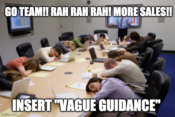 Normal Sales Meeting | GO TEAM!! RAH RAH RAH! MORE SALES!! INSERT "VAGUE GUIDANCE" | image tagged in boring meeting | made w/ Imgflip meme maker