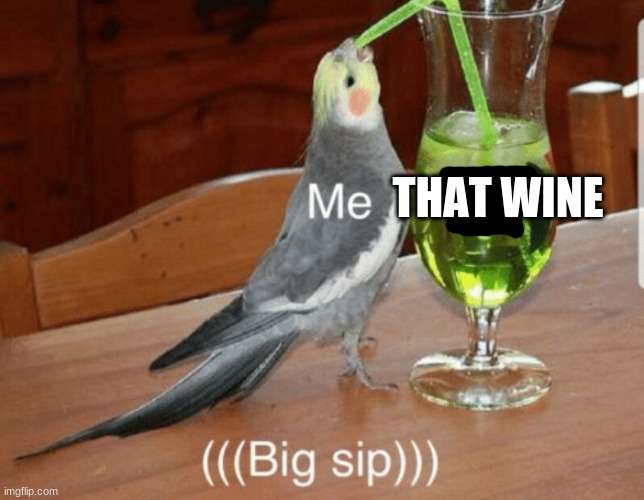 Unsee juice | THAT WINE | image tagged in unsee juice | made w/ Imgflip meme maker