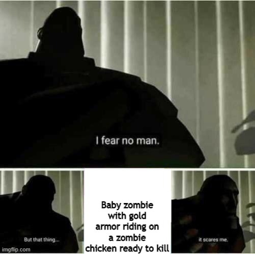 I fear no man | Baby zombie with gold armor riding on a zombie chicken ready to kill | image tagged in i fear no man | made w/ Imgflip meme maker